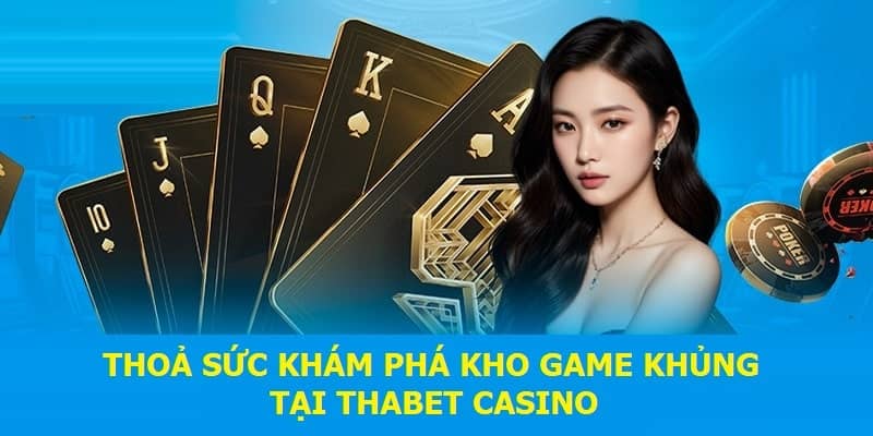 Khám phá kho game khủng tại Thabet Casino